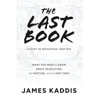The Last Book: What You Need to Know About Revelation, the Rapture, and the End Times