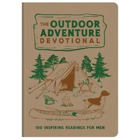 The Outdoor Adventure Devotional : 100 Inspiring Readings for Men