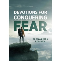 Devotions for Conquering Fear: 90 Readings for Men